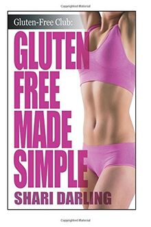 Gluten-Free Made Simple: Curb Fatigue, Reduce Inflammation, Lose Weight (The Gluten-Free Club) von Darling, Shari | Buch | Zustand sehr gut