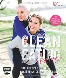 Clean Eating Starter: 100 Rezepte für ein natürlich gesundes Leben - Mit Power-Workouts und Fitnessplakat