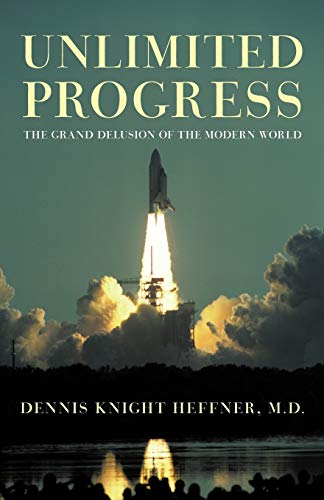 Unlimited Progress: The Grand Delusion of the Modern World