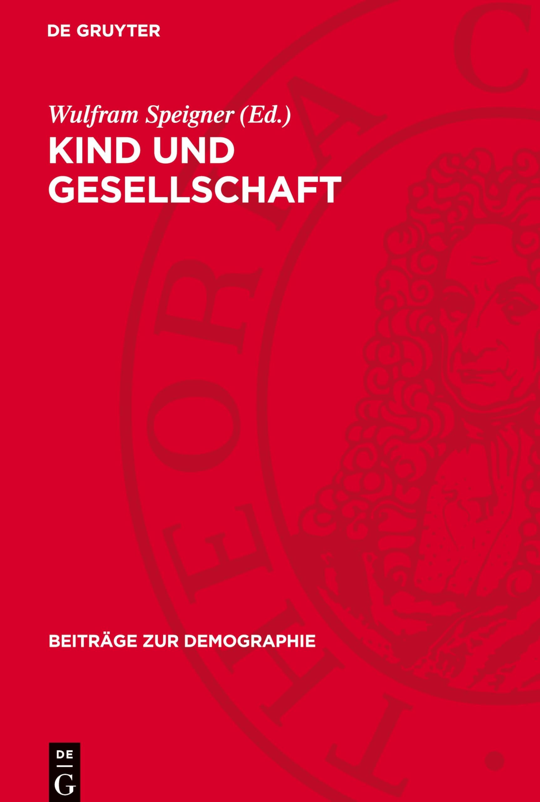 Kind und Gesellschaft: Eine soziologische Studie über die Geburtenentwicklung in der DDR (Beiträge zur Demographie, 10)