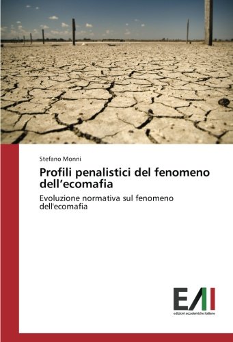 Profili penalistici del fenomeno dell’ecomafia: Evoluzione normativa sul fenomeno dell'ecomafia