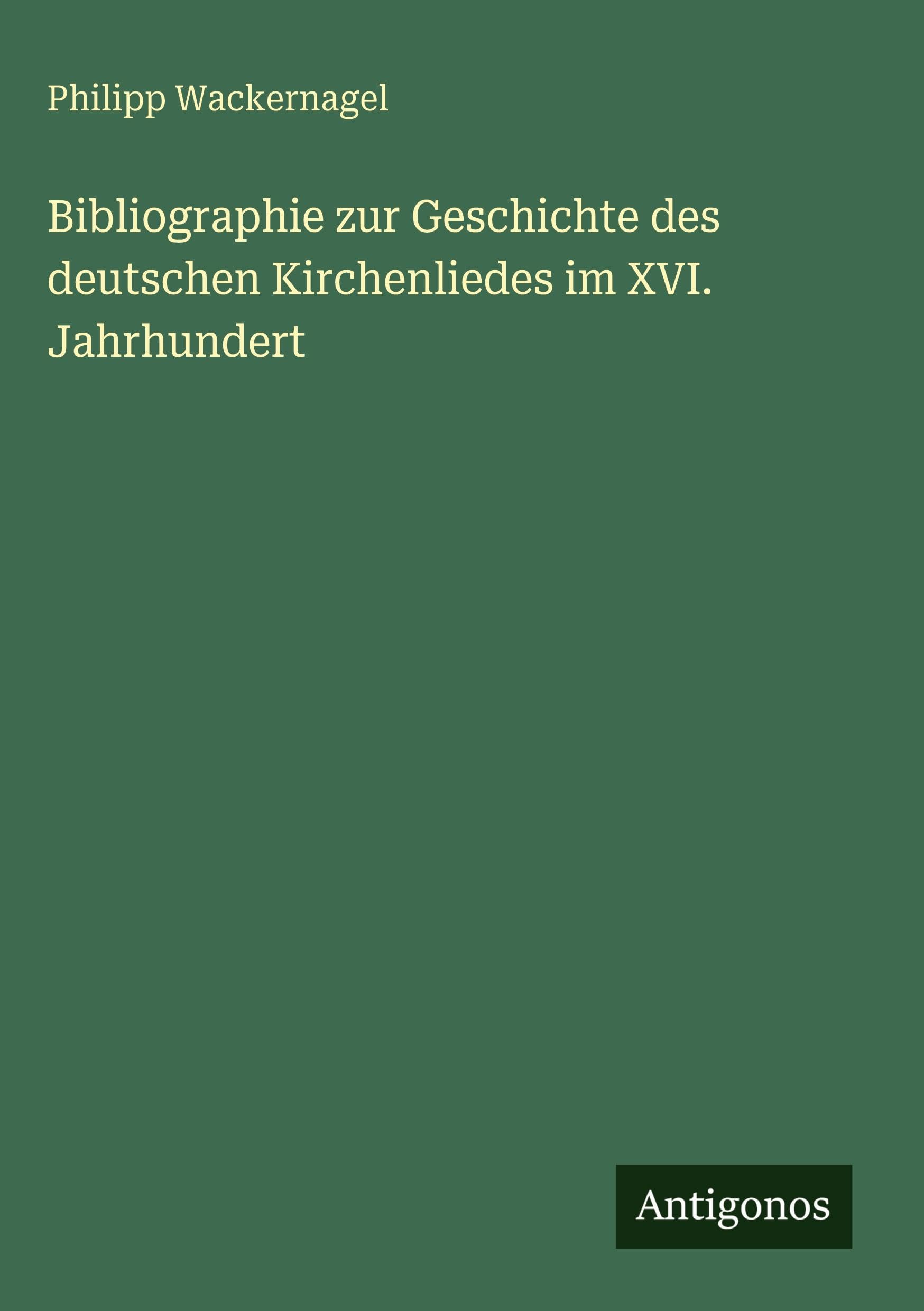 Bibliographie zur Geschichte des deutschen Kirchenliedes im XVI. Jahrhundert