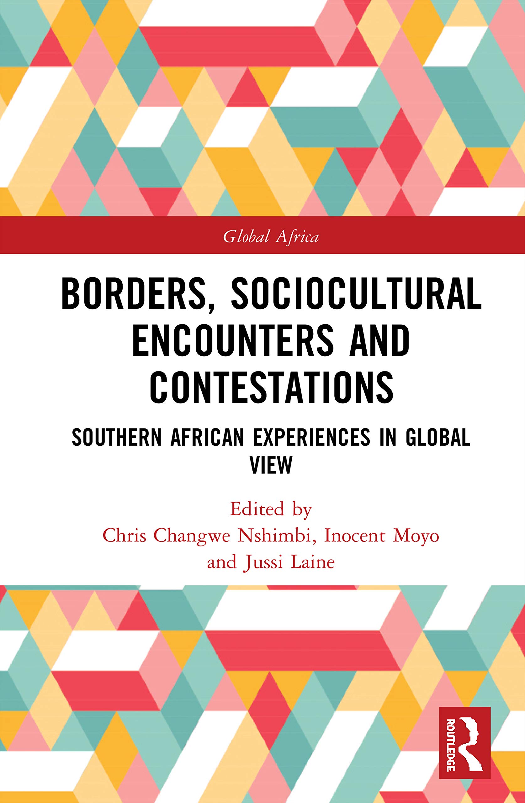 Borders, Sociocultural Encounters and Contestations: Southern African Experiences in Global View (Global Africa)