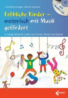 Fröhliche Kinder - motorisch mit Musik gefördert: 12 lustige Mitmach-Lieder zum Turnen, Tanzen und S | Buch | Zustand sehr gut
