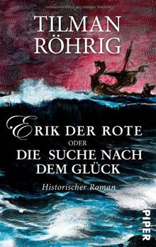 Erik der Rote oder Die Suche nach dem Glück: Historischer Roman