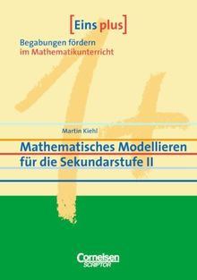 Eins plus - Begabungen fördern im Mathematikunterricht der Sekundarstufe II: Eins plus - Begabungen fördern im Mathematikunterricht: Mathematisches ... für die Sekundarstufe II. (Lernmaterialien)