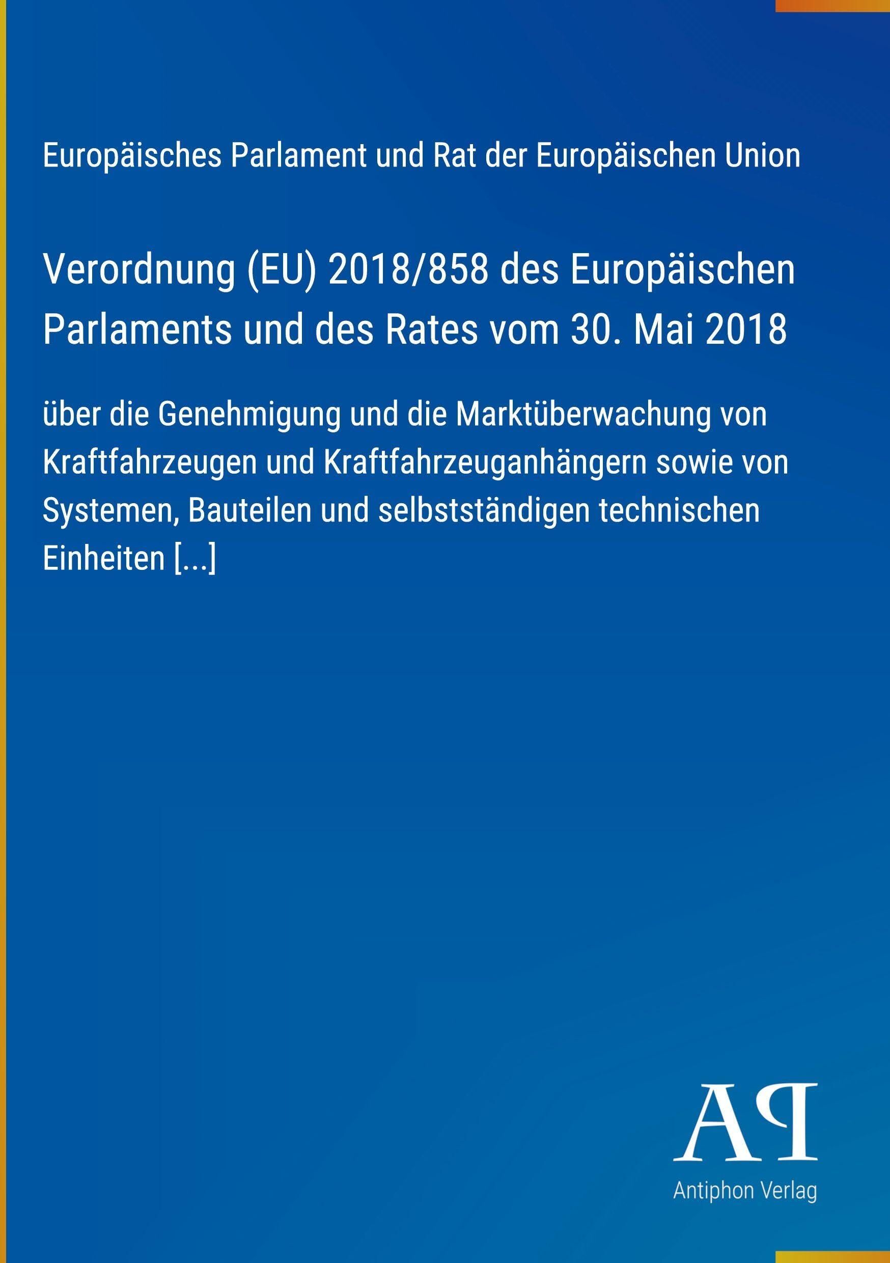 Verordnung (EU) 2018/858 des Europäischen Parlaments und des Rates vom 30. Mai 2018