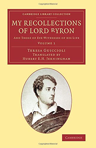 Teresa Guiccioli My Recollections Of Lord Byron 2 Volume Set, My Recollections Of Lord Byron, And Those Of Eye-Witnesses Of His Life (Cambridge Library Collection -