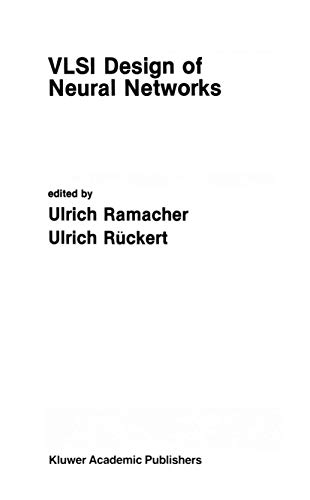 Vlsi Design of Neural Networks (The Springer International Series in Engineering and Computer Science) (The Springer International Series in Engineering and Computer Science, 122, Band 122)
