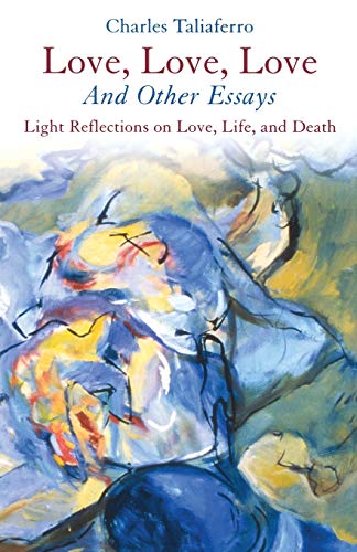 Love, Love, Love: And Other Essays