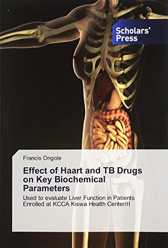 Effect of Haart and TB Drugs on Key Biochemical Parameters: The effect of HAART combination duration and anti-TB drug interactions on key liver enzymes of enrolled HIV-TB co-infected patients