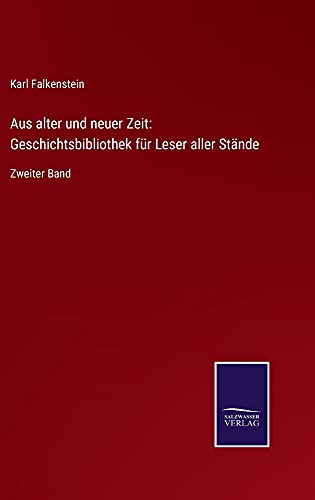 Aus alter und neuer Zeit: Geschichtsbibliothek für Leser aller Stände: Zweiter Band