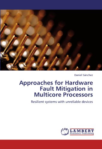 Approaches for Hardware Fault Mitigation in Multicore Processors: Resilient systems with unreliable devices