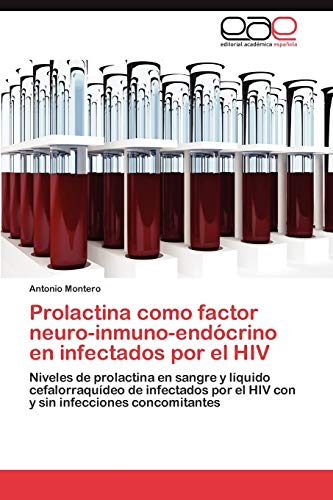 Prolactina como factor neuro-inmuno-endócrino en infectados por el HIV: Niveles de prolactina en sangre y líquido cefalorraquídeo de infectados por el HIV con y sin infecciones concomitantes