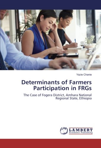 Determinants of Farmers Participation in FRGs: The Case of Fogera District, Amhara National Regional State, Ethiopia