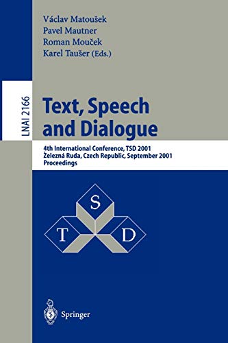 Text, Speech and Dialogue: 4th International Conference, TSD 2001, Zelezna Ruda, Czech Republic, September 11-13, 2001. Proceedings (Lecture Notes in Computer Science, 2166, Band 2166)