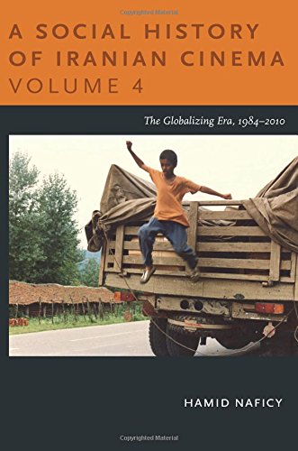 A Social History of Iranian Cinema, Volume 4: The Globalizing Era, 1984–2010 (Social History of Iranian Cinema (Paperback))