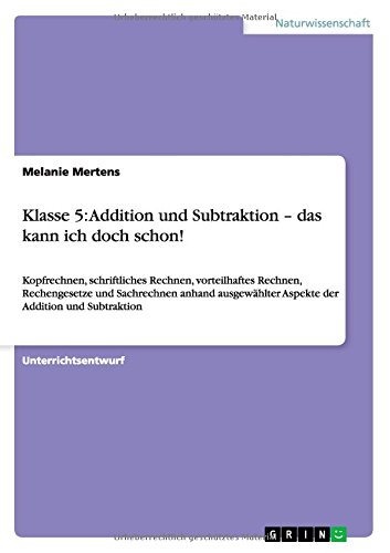 Klasse 5: Addition und Subtraktion - das kann ich doch schon!: Kopfrechnen, schriftliches Rechnen, vorteilhaftes Rechnen, Rechengesetze und ... Aspekte der Addition und Subtraktion