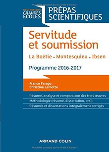 Servitude et soumission : La Boétie, Montesquieu, Ibsen : prépas scientifiques, programme 2016-2017