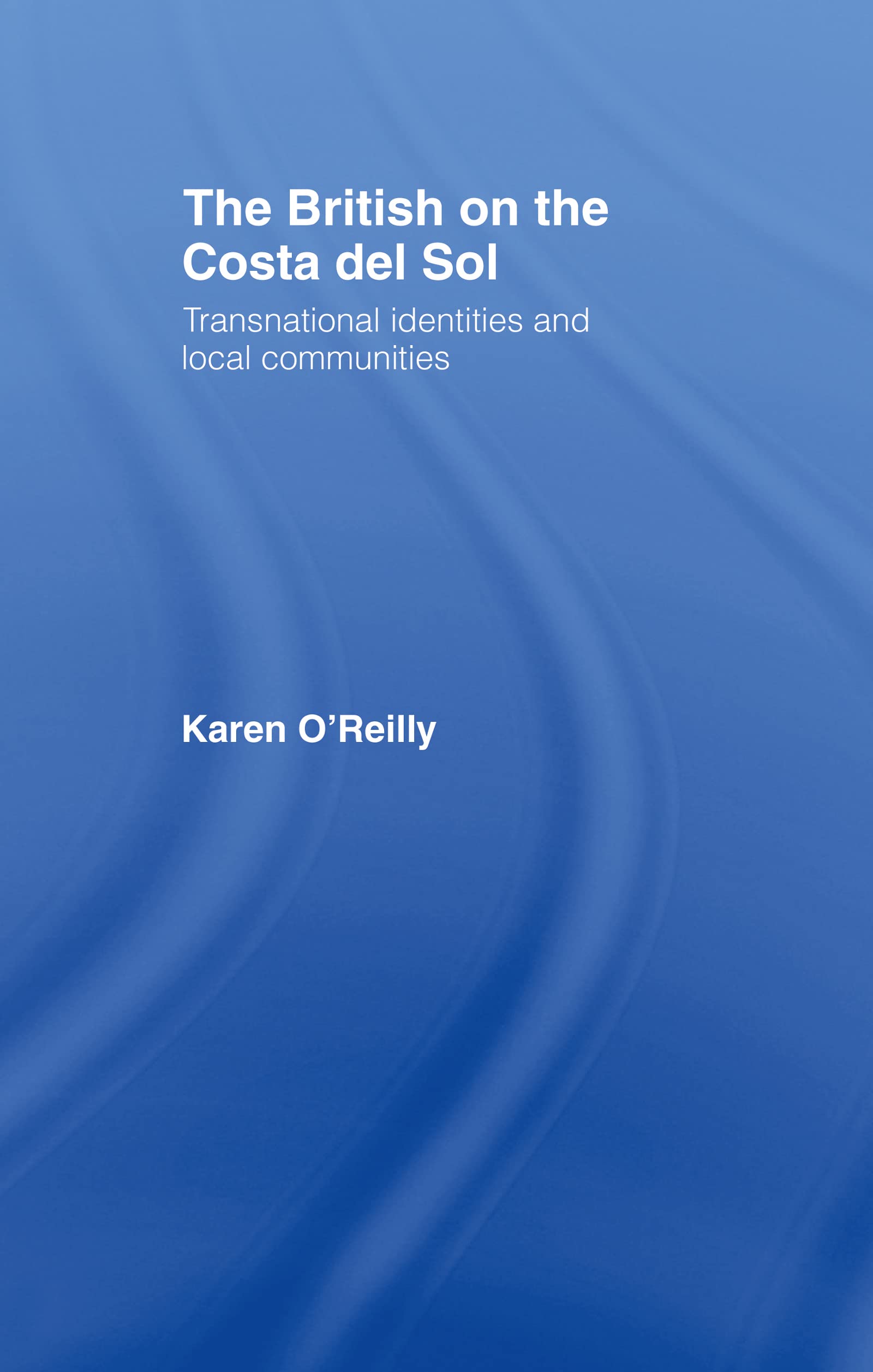The British on The Costa Del Sol: Transnational Identities and Local Communities