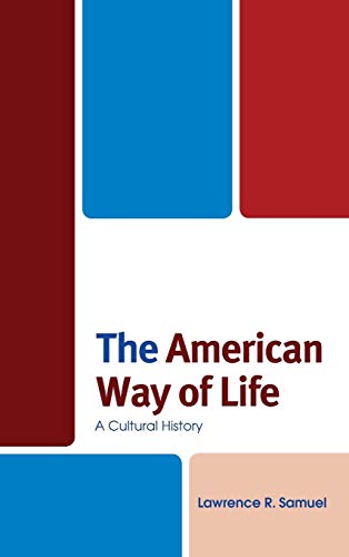 The American Way of Life: A Cultural History (Fairleigh Dickinson University Press Series in American History and Culture)