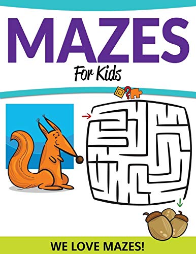 Mazes For Kids: We Love Mazes!