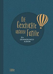 Die Geschichte unserer Familie: Ein Erinnerungsalbum