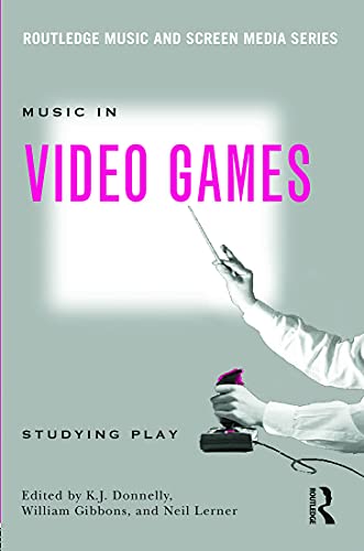 K.J. Donnelly Music In Video Games, Studying Play (Routledge Music And Screen Media)