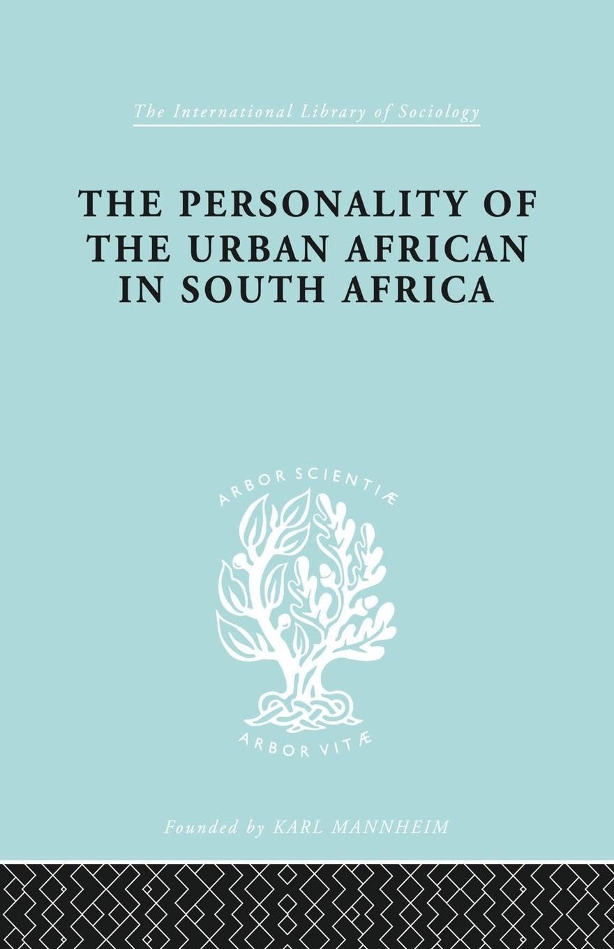 The Personality of the Urban African in South Africa: A Thematic Apperception Test Study (International Library of Sociology)