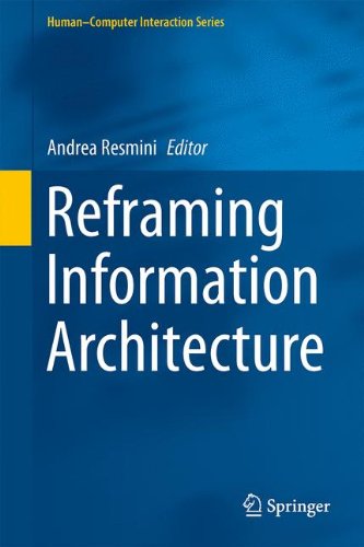 Reframing Information Architecture (Human-Computer Interaction Series)