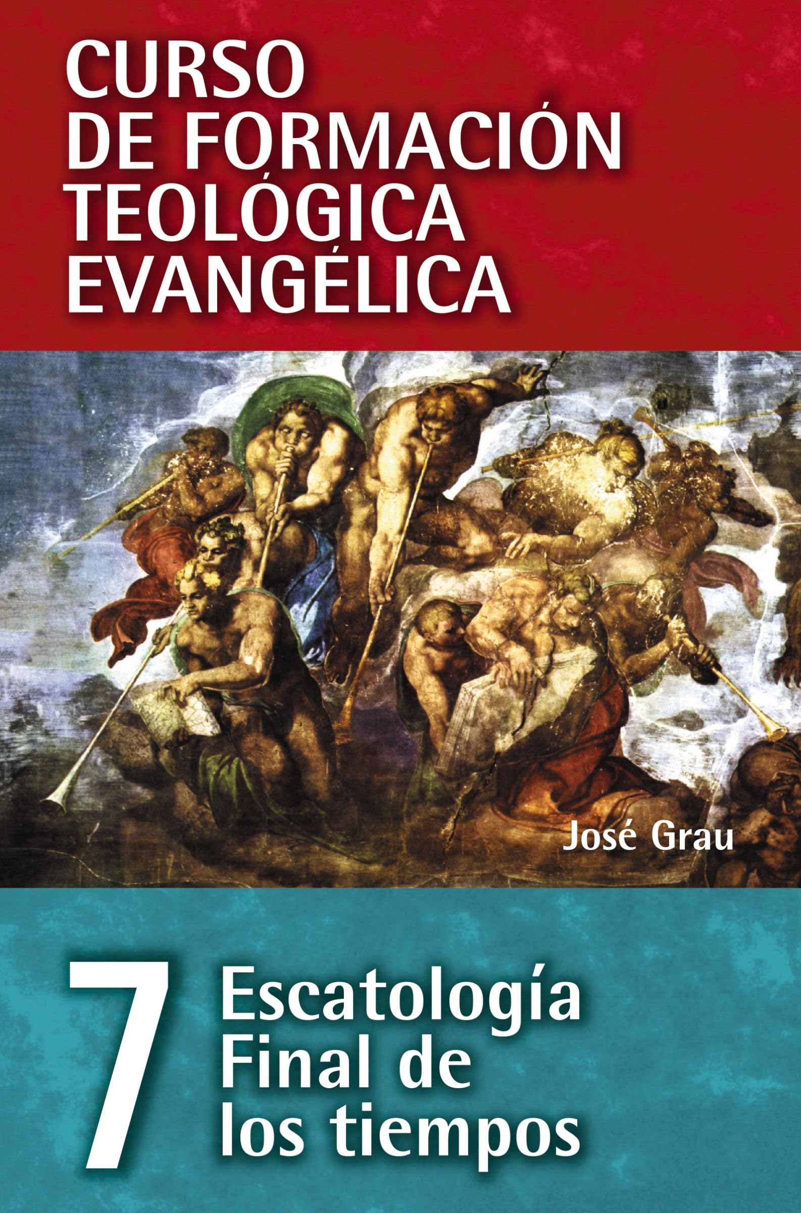 Escatología Final de los tiempos (Curso de formación teológica evangélica, Band 7)