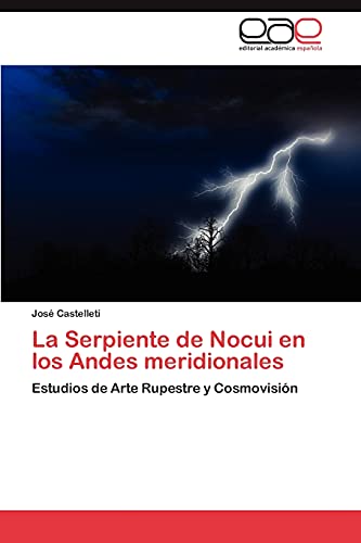 La Serpiente de Nocui en los Andes meridionales: Estudios de Arte Rupestre y Cosmovisión