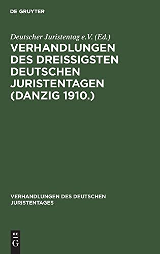 Verhandlungen des Dreißigsten Deutschen Juristentagen (Danzig 1910.) (Verhandlungen des Deutschen Juristentages, 30, 2, Band 30)