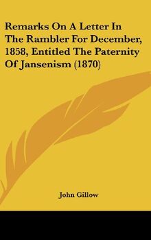 Remarks On A Letter In The Rambler For December, 1858, Entitled The Paternity Of Jansenism (1870)