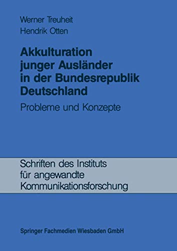 Akkulturation junger Ausländer in der Bundesrepublik Deutschland: Probleme und Konzepte (Schriften des Instituts für angewandte Kommunikationsforschung, 2, Band 2)