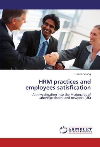 HRM practices and employees satisfication: An investigation into the Mcdonalds of Lahore(pakistan) and newport (UK)