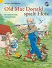 Old Mac Donald spielt Flöte: Die schönsten Volks- und Kinderlieder. 1-2 Flöten. Ausgabe mit CD.