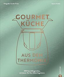 Thermomix Kochbuch: Gourmetküche aus dem Thermomix. Die 200 besten Thermomix Rezepte für ambitionierte Hobbyköch*innen.