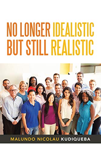 No Longer Idealistic but still Realistic