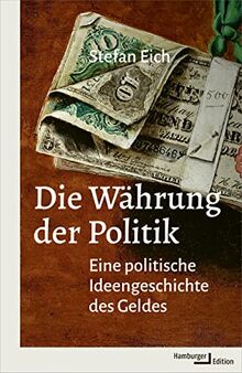 Die Währung der Politik: Eine politische Ideengeschichte des Geldes