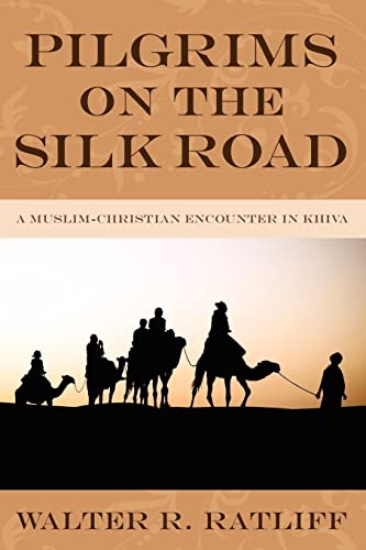 Pilgrims on the Silk Road: A Muslim-Christian Encounter in Khiva