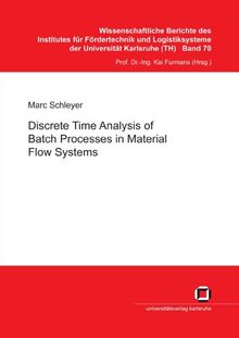 Discrete time analysis of batch processes in material flow systems (Wissenschaftliche Berichte des Institutes für Fördertechnik und Logistiksysteme der Universität Karlsruhe (TH))