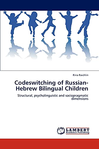 Codeswitching of Russian-Hebrew Bilingual Children: Structural, psycholinguistic and sociopragmatic dimensions