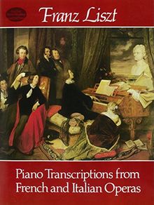Franz Liszt  Piano Transcriptions From French And Italian Operas (Dover Music for Piano)