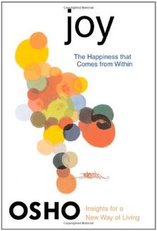 Joy: The Happiness That Comes from Within (Insights for a New Way of Living)