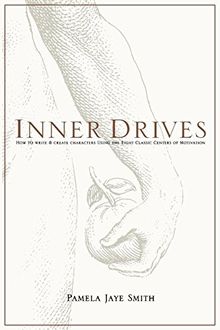 Inner Drives: How to Write and Create Characters Using the Eight Classic Centers of Motivation