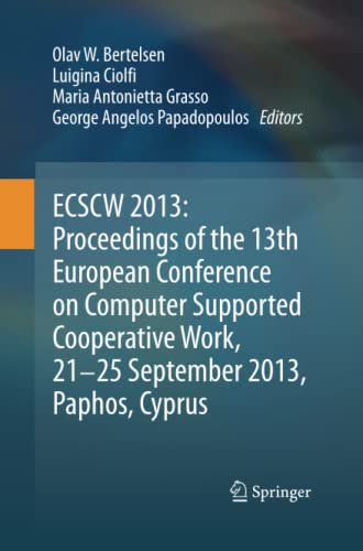 ECSCW 2013: Proceedings of the 13th European Conference on Computer Supported Cooperative Work, 21-25 September 2013, Paphos, Cyprus