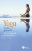 Yoga leicht gemacht. Das Praxisbuch für den Alltag
