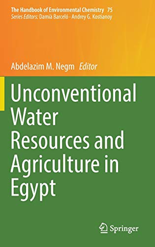 Unconventional Water Resources and Agriculture in Egypt (The Handbook of Environmental Chemistry, 75, Band 75)