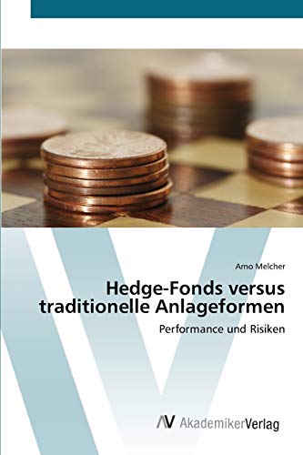Hedge-Fonds versus traditionelle Anlageformen: Performance und Risiken